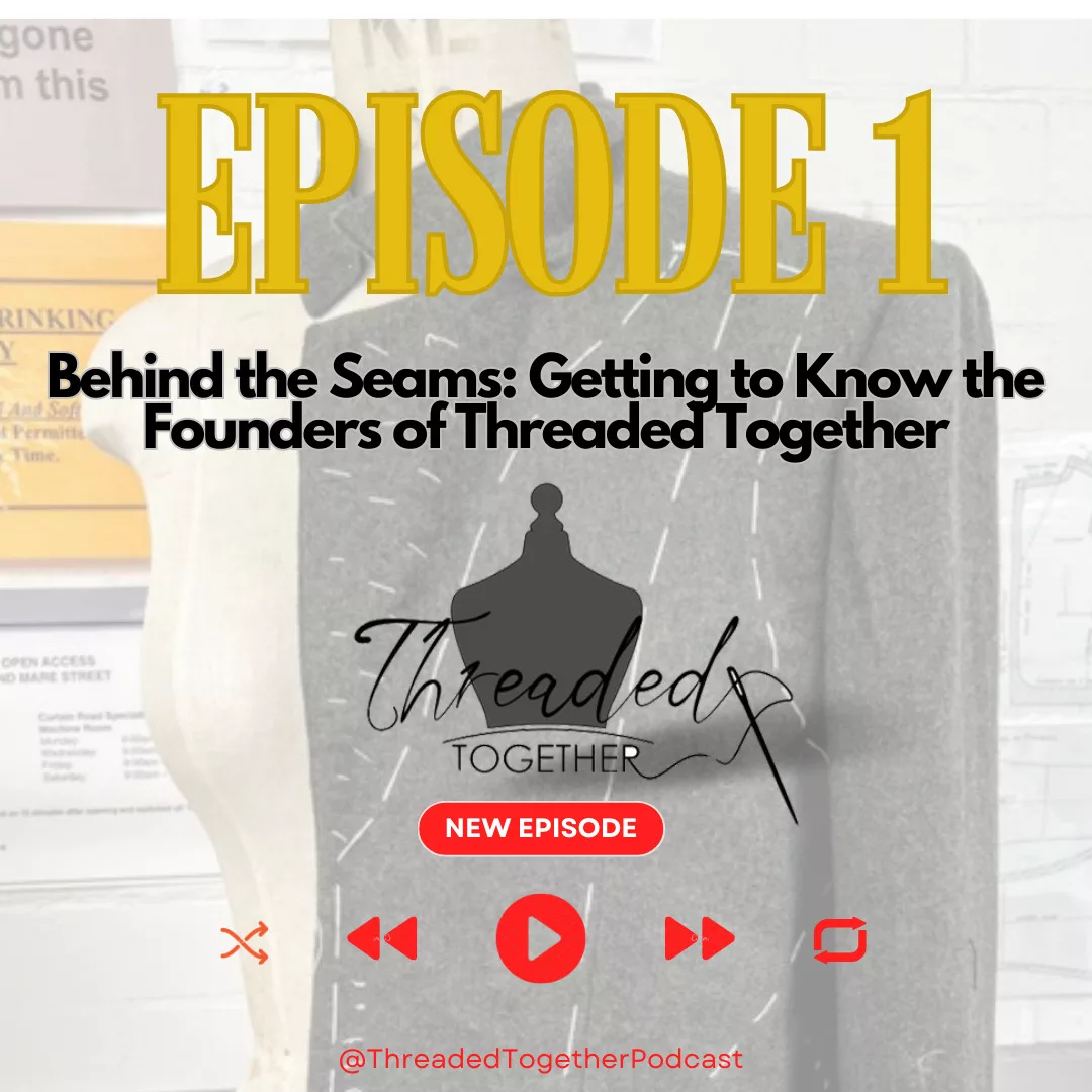 Threaded Together Podcast S1 E1: Behind the Seams, Getting to Know the Founders of Threaded Together