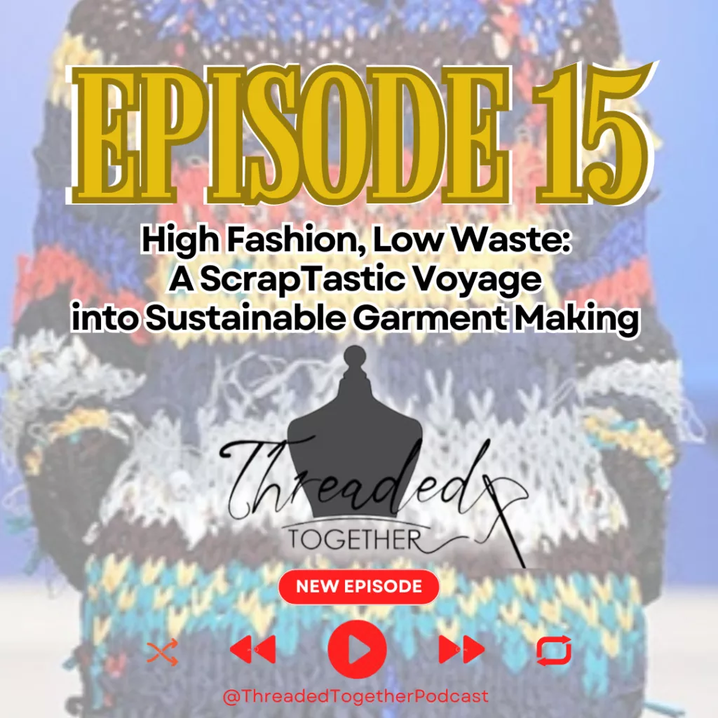 High Fashion, Low Waste: 
A ScrapTastic Voyage 
into Sustainable Garment Making