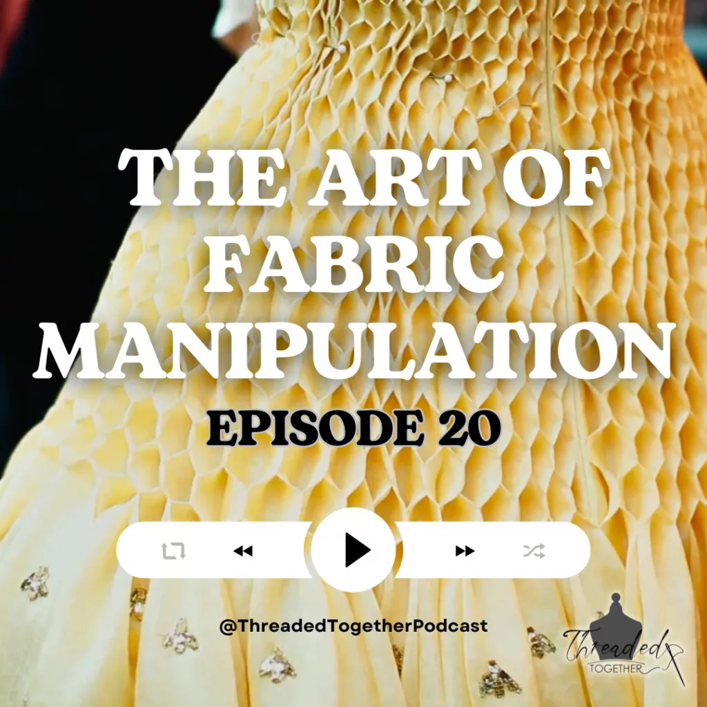 Exploring the Art of Fabric Manipulation with threaded together podcast