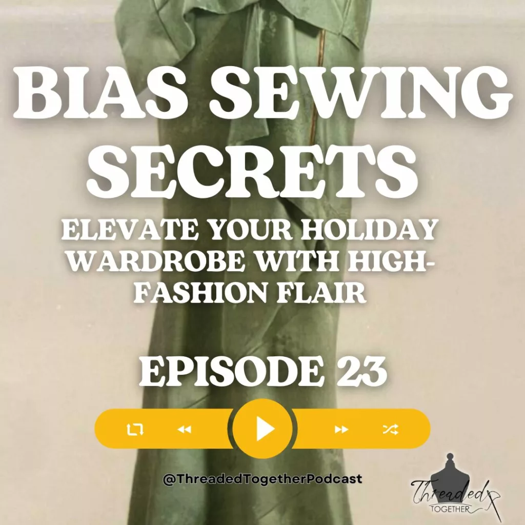 Bias Sewing Secrets: Threaded Together Podcast Episode 23